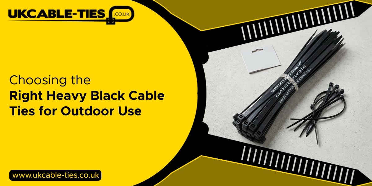 Choosing the Right Heavy Black Cable Ties for Outdoor Use