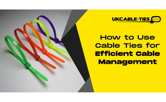 How to Use Cable Ties for Efficient Cable Management
