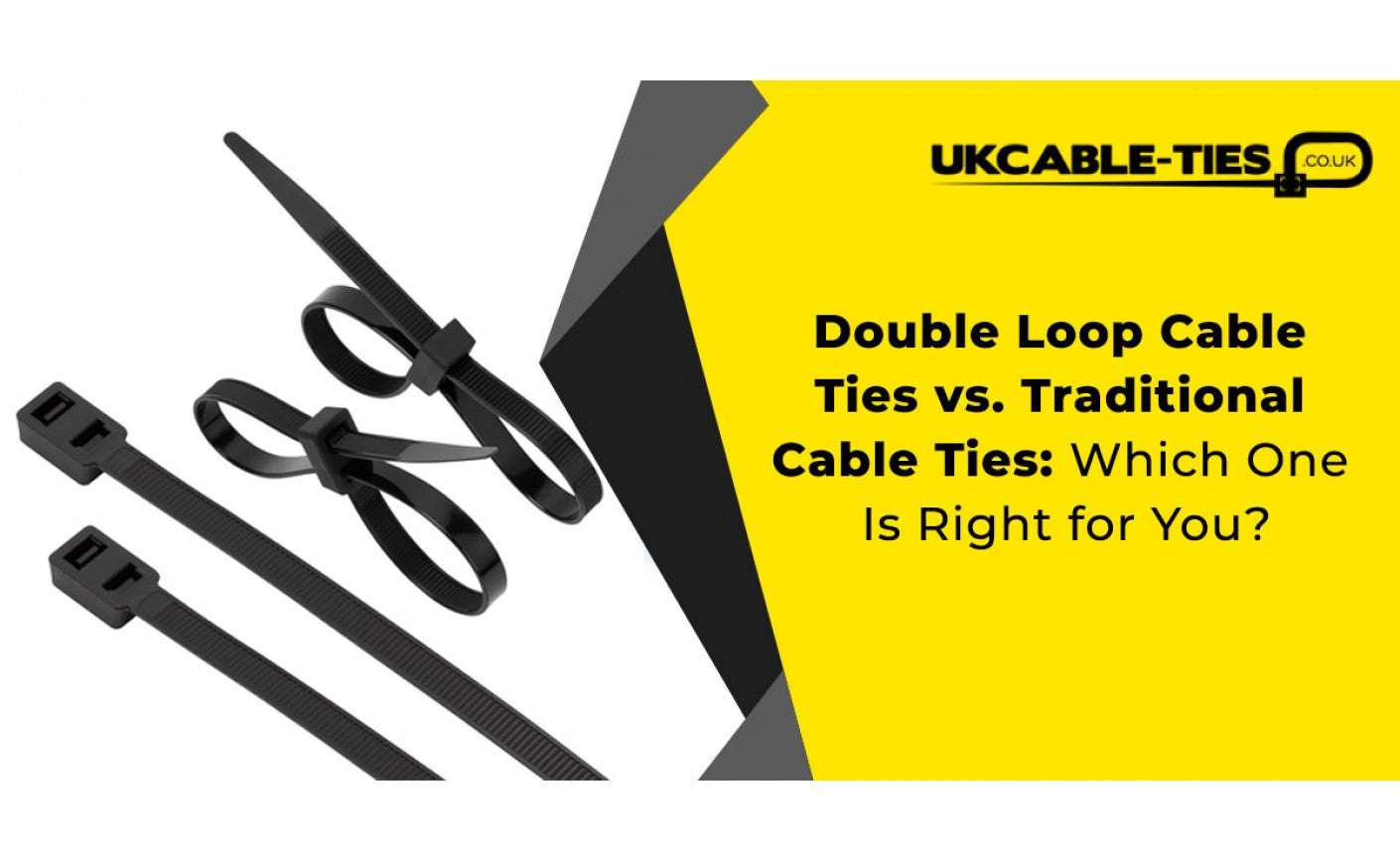 Double Loop Cable Ties vs. Traditional Cable Ties