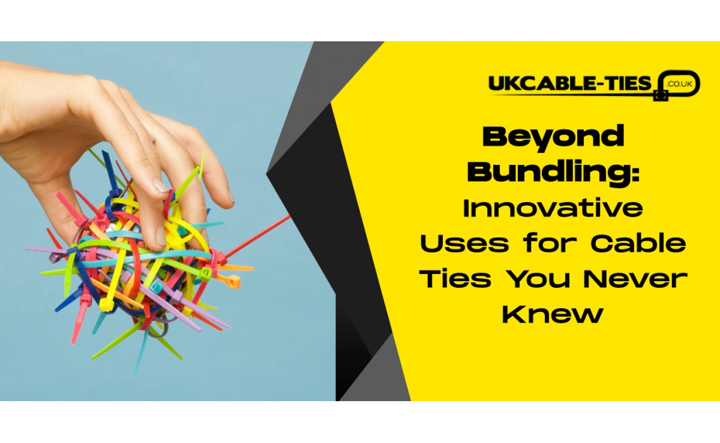 Beyond Bundling: Innovative Uses for Cable Ties You Never Knew