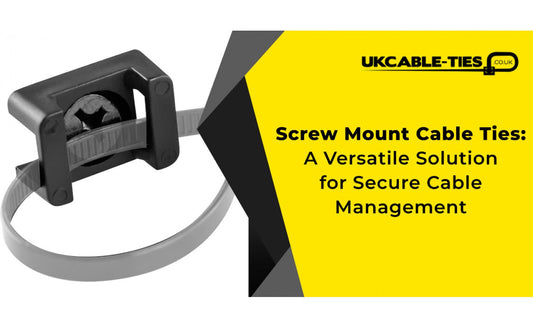 Screw Mount Cable Ties: A Versatile Solution for Secure Cable Management