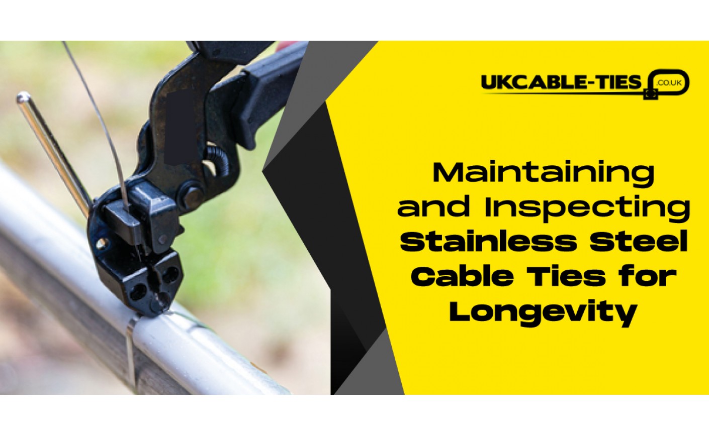 Maintaining and Inspecting Stainless Steel Cable Ties for Longevity