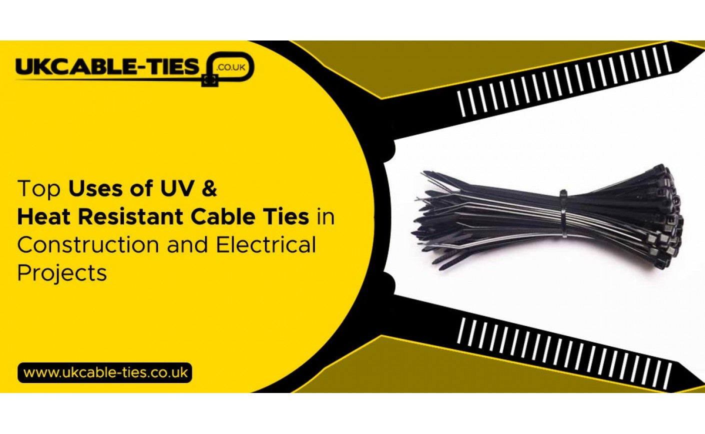 Top Uses of UV & Heat Resistant Cable Ties in Construction and Electrical Projects