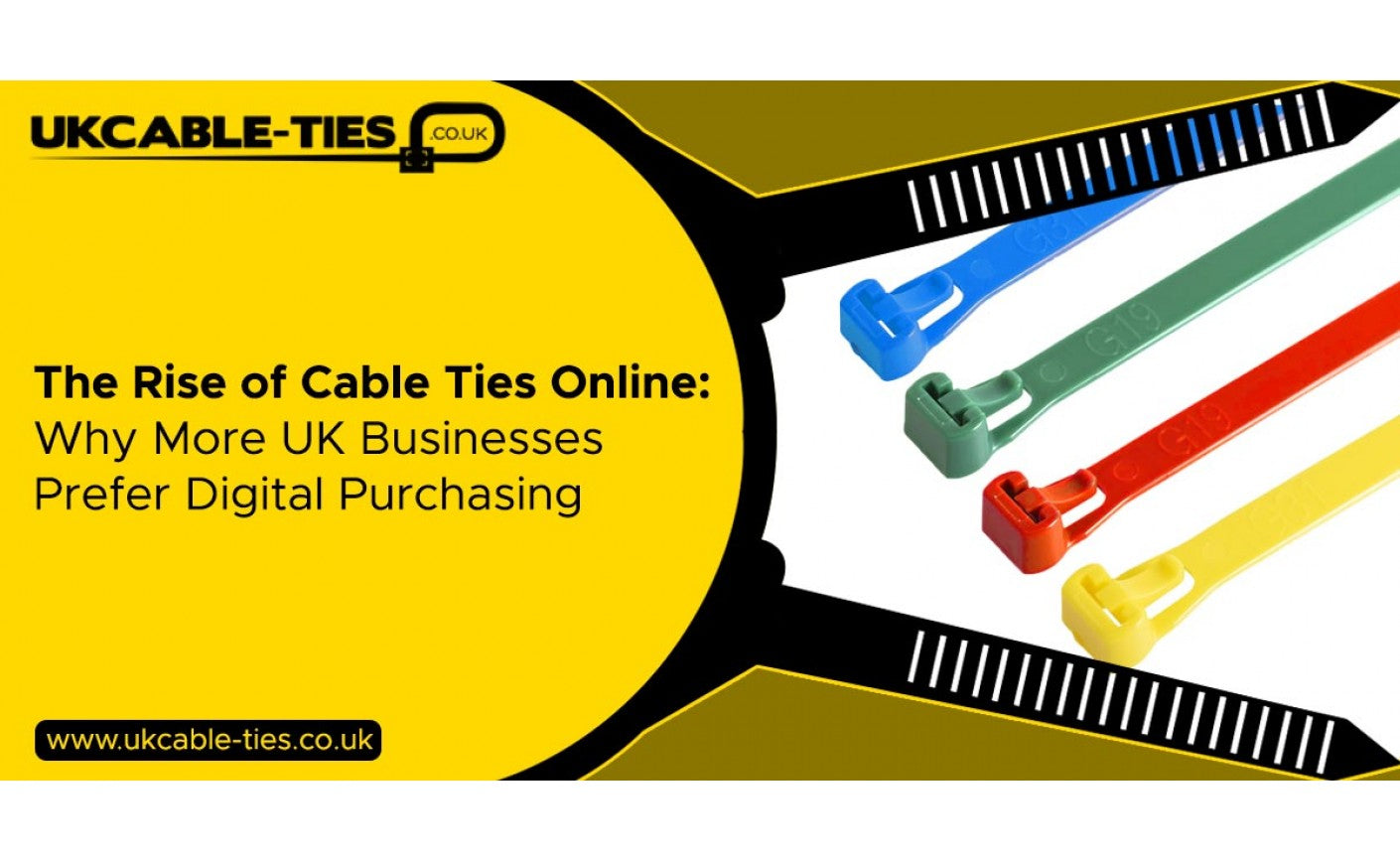 The Rise of Cable Ties Online: Why More UK Businesses Prefer Digital Purchasing